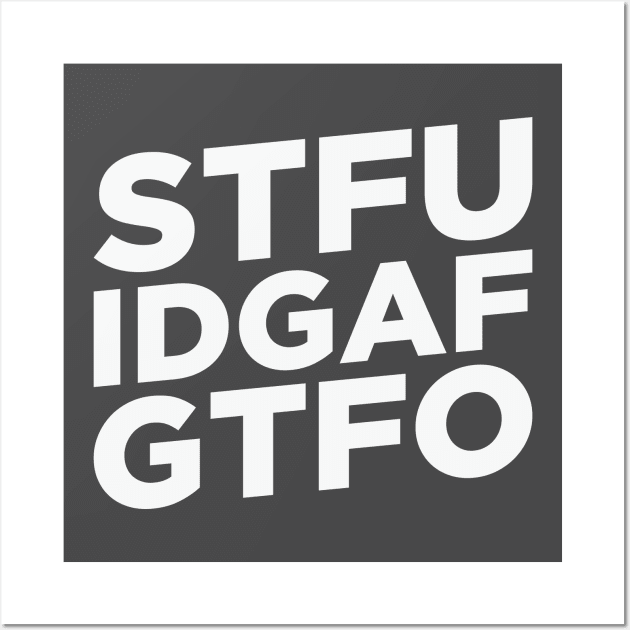 STFU. IDGAF. GTFO. Wall Art by MonkeyColada